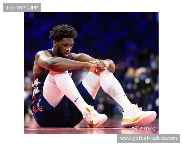 76人恩比德依旧是顶级内线 但出场时间受限阵容短板显现